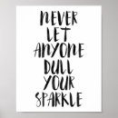 Search for dull your sparkle posters Never let anyone