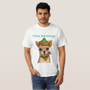 Search for chihuahua mexico tshirts Cinco de mayo