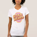 Search for stay weird tshirts Weirdness