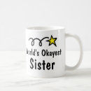Search for worlds best sister mugs Okayest