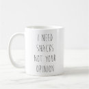 Search for your opinion mugs Sarcasm