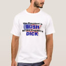 Search for dick cheney tshirts President