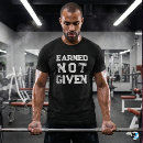 Search for earned not given tshirts Bodybuilding