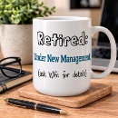 Search for funny management mugs Retired under new management