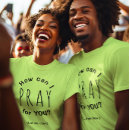 Search for can i pray for you tshirts Prayer
