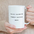 Search for funny saying coffee mugs Typography