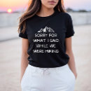 Search for sorry for what i said tshirts Cute