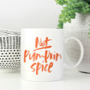 Search for spice mugs Pumpkin spice latte