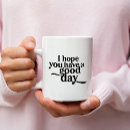 Search for have a good day mugs Encouragement
