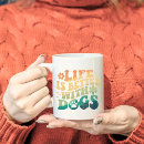 Search for lifes better with a dog mugs Cute