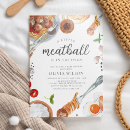Search for meatball invitations A little meatball