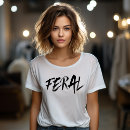 Search for untamed tshirts Feral