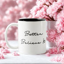 Search for believe coffee mugs Modern typography