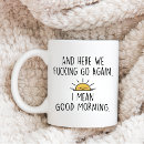 Search for here we go mugs F cking go again