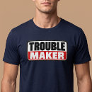 Search for trouble maker tshirts Sarcastic
