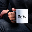 Search for meh coffee mugs Funny