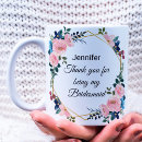 Search for bridesmaid thank you mugs Floral