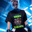 Search for senorita margarita tshirts Fiesta