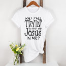 Search for try jesus tshirts Bible