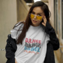 Search for dance classes tshirts For her