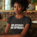 Search for uterus tshirts No uterus no opinion