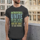 Search for introverts unite tshirts Humour