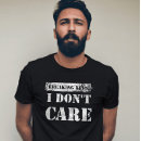 Search for i dont care tshirts Sayings
