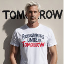 Search for procrastinators unite tomorrow tshirts Humour
