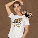 Search for ferret tshirts Animals