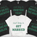 Search for getting married tshirts Bachelorette party