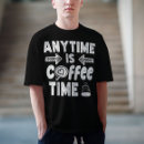 Search for anytime tshirts Caffeine