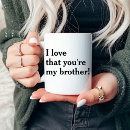 Search for i love my brother mugs For him
