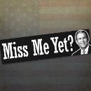 Search for miss me yet bumper stickers George bush