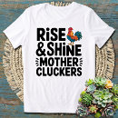 Search for cluckers tshirts Rise and shine