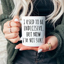 Search for indecisive mugs Sarcastic