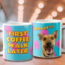 Search for walk the dog mugs For him