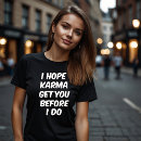 Search for karma tshirts Sarcastic