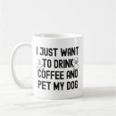 Search for i just want to mugs Pet