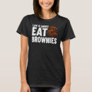 Search for brownie tshirts Bars