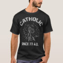 Search for for catholics tshirts For him