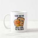 Search for baking puns mugs Bread pun