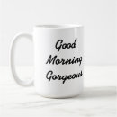 Search for good morning gorgeous mugs Anniversary