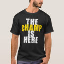 Search for the champ is here tshirts Funny