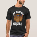 Search for groundhog day tshirts Shadow