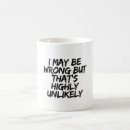 Search for i may be wrong mugs Birthday