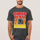 Search for drop beats not bombs tshirts Dubstep