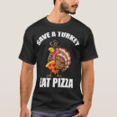 Search for pizza thanksgiving tshirts Funny