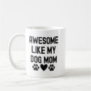 Search for awesome mum mugs Dog