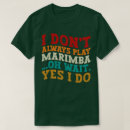 Search for marimba tshirts Percussion