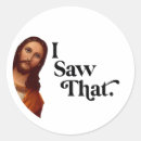 Search for i saw that stickers Jesus